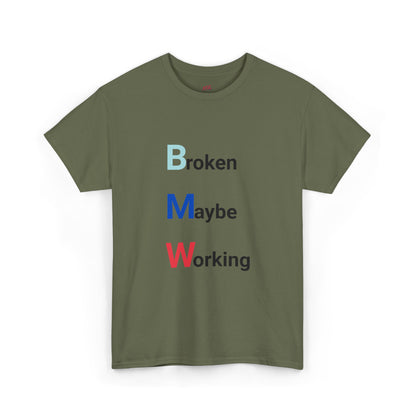 BMW: Broken Maybe Working Tee