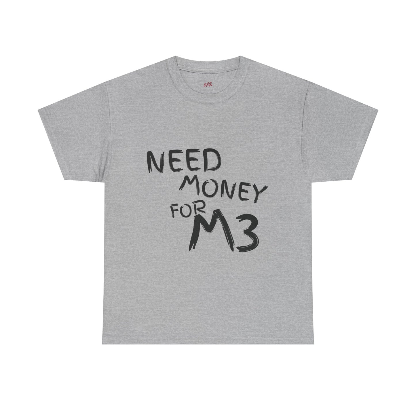 Need Money For M3 Graphic Tee