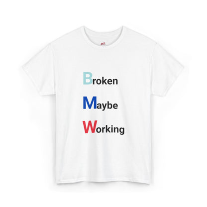 BMW: Broken Maybe Working Tee