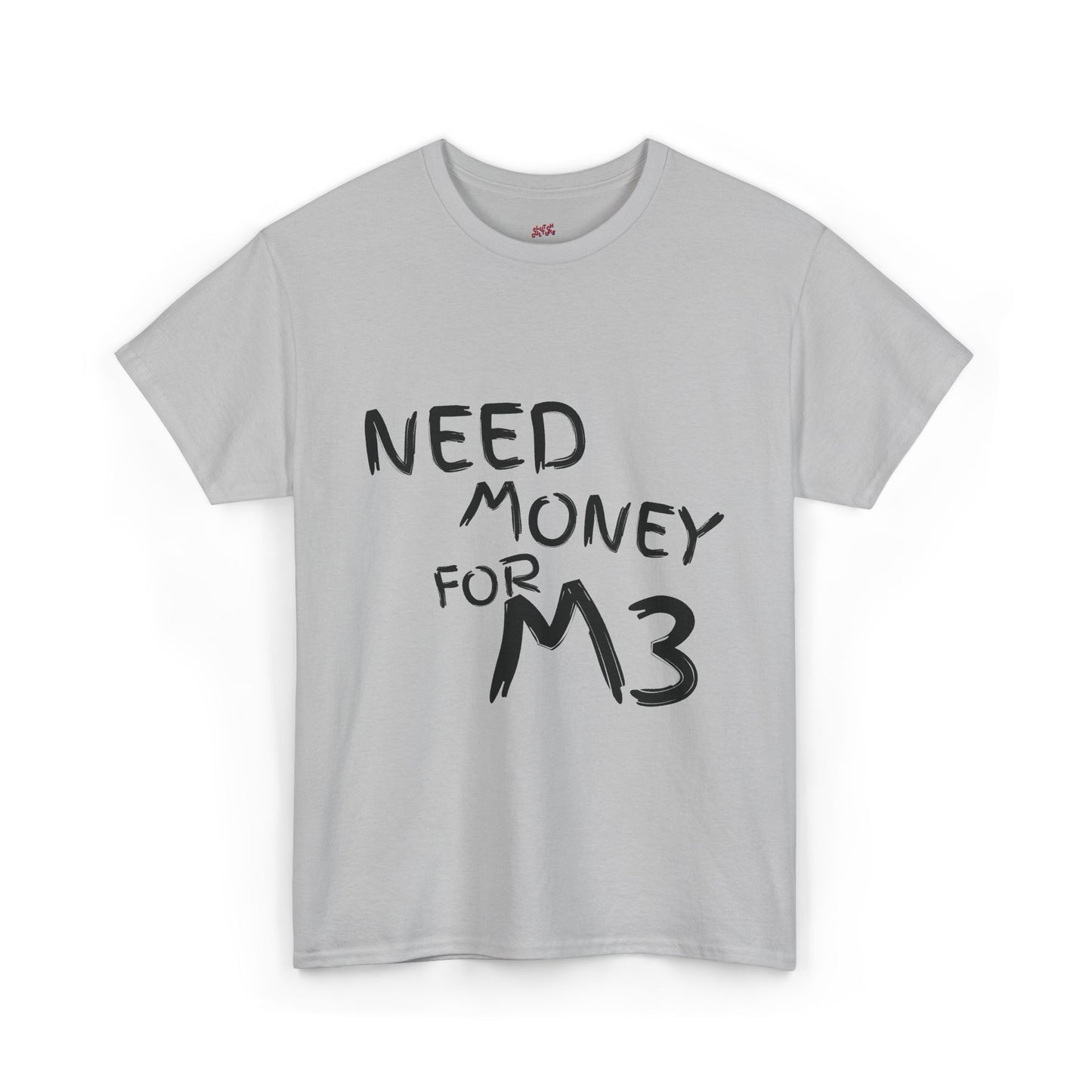 Need Money For M3 Graphic Tee