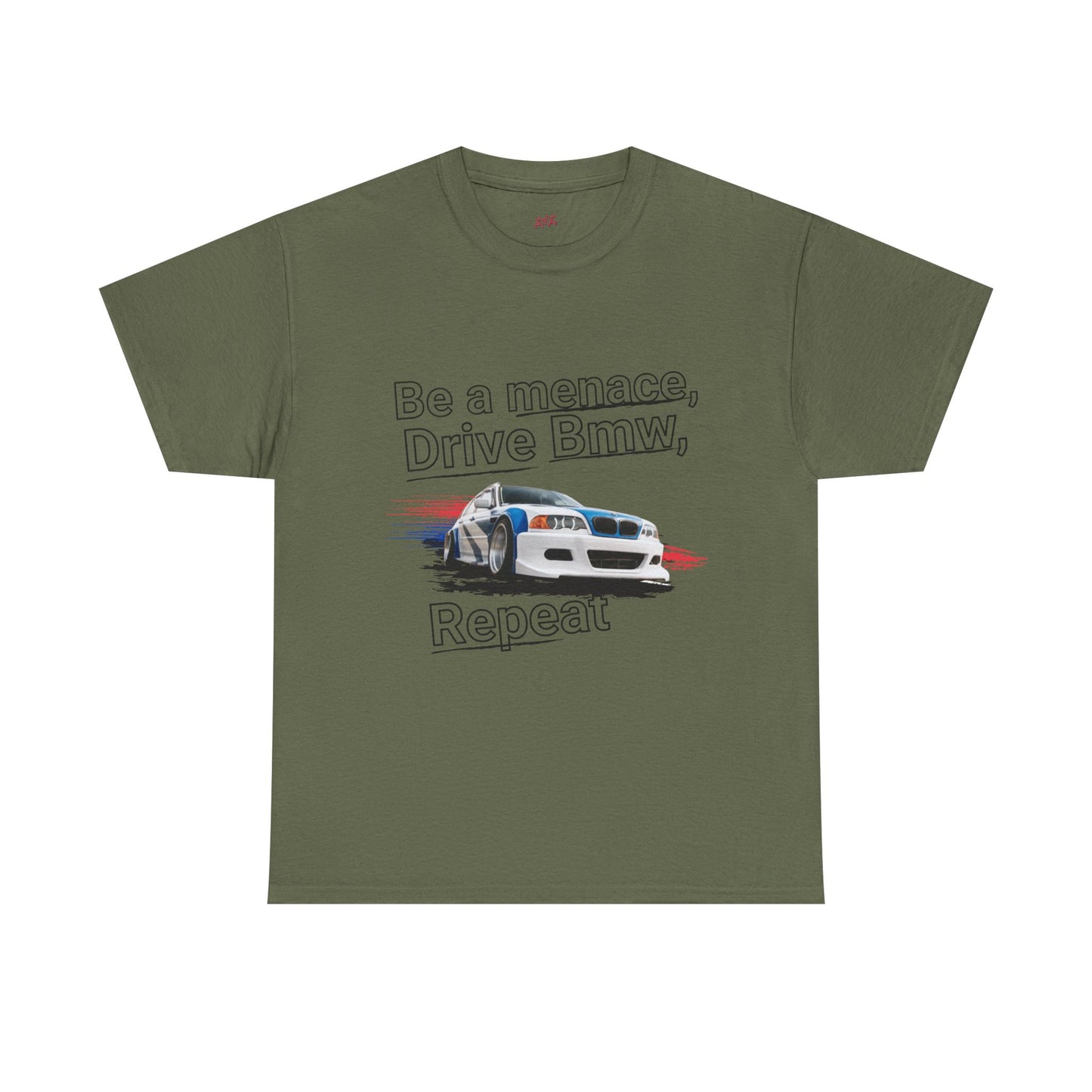 "Be a menace, Drive Bmw,  Repeat" T-shirt