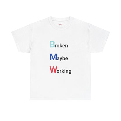 BMW: Broken Maybe Working Tee