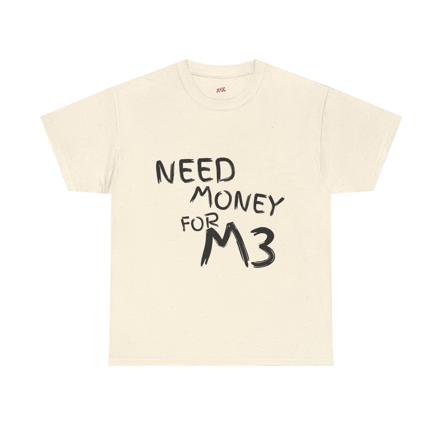 Need Money For M3 Graphic Tee