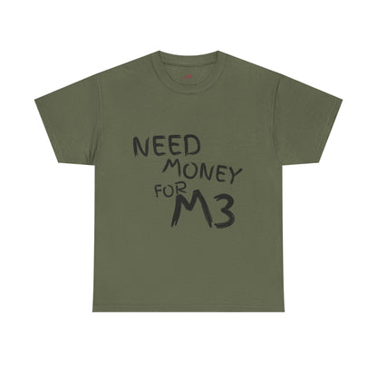 Need Money For M3 Graphic Tee