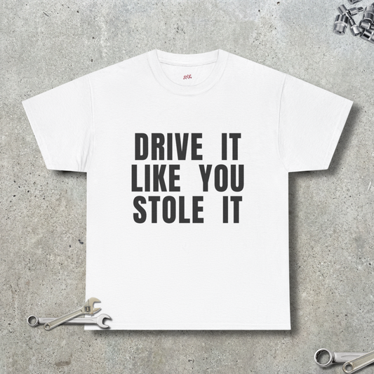 Drive It Like You Stole It