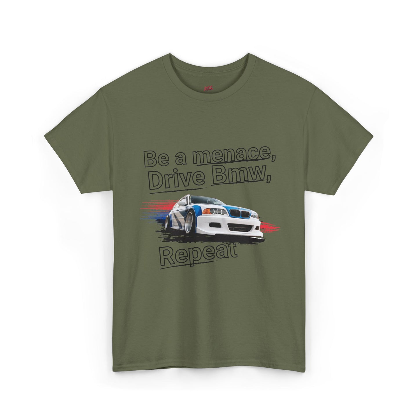 "Be a menace, Drive Bmw,  Repeat" T-shirt