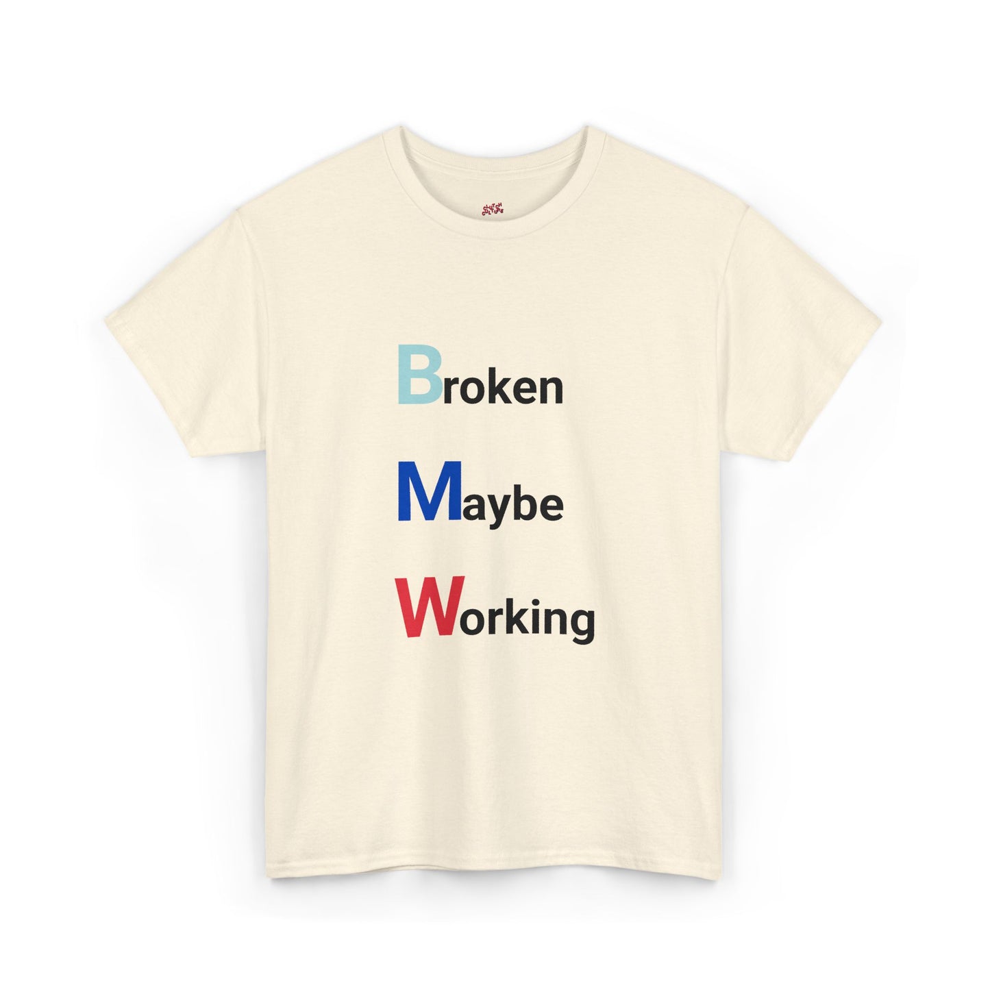 BMW: Broken Maybe Working Tee