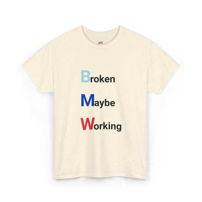 BMW: Broken Maybe Working Tee