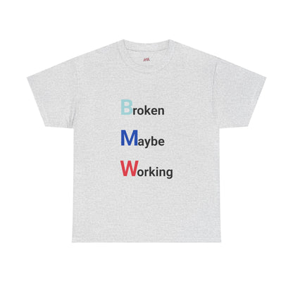 BMW: Broken Maybe Working Tee