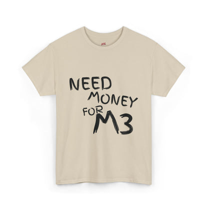 Need Money For M3 Graphic Tee
