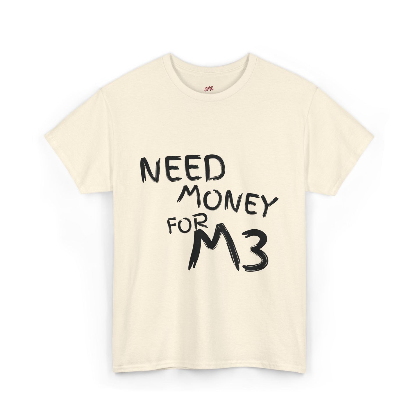 Need Money For M3 Graphic Tee