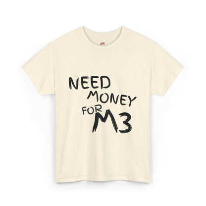 Need Money For M3 Graphic Tee