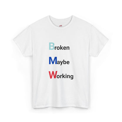 BMW: Broken Maybe Working Tee